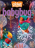 Babybug is the perfect new baby gift – full of the highest-quality content available from the world's best children's writers and artists. Babybug features joyful, brightly illustrated stories and p ...