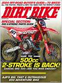 Dirt Bike Magazine covers the entire world of off-road motorcycling. We ride and test all of the latest bikes, as well as all of the hop-up parts and accessories made to upgrade your bike and help you ...