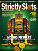Strictly Slots is the magazine for slot and video poker players! Every issue of Strictly Slots is packed with tips and strategies to help you beat the odds and have more fun when you play!