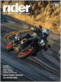 Rider, the premier touring and street-riding magazine, brings you motorcycling at its best! Every issue of Rider is packed with articles about maintaining and improving your machine, extensive road te ...