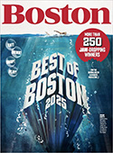 Boston is a general interest magazine focusing on the people, trends, and events that impact life in the Boston region. Every issue of Boston contains a mix of investigative reporting and insightful p ...